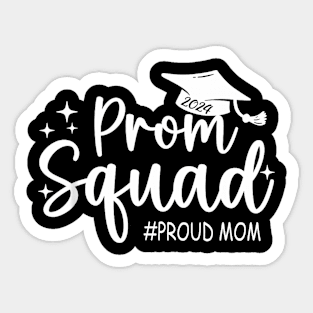 Prom Squad 2024 Proud Mom Graduation Prom Class of 2024 Sticker